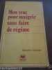 mon truc pour maigrir sans faire de régime. Danielle Chevallier
