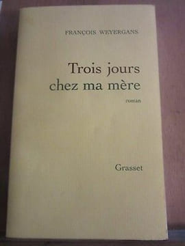 Trois jours chez ma mère. Weyergans François