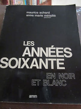 Maurice Achard et les années soixante en noir et blanc AMM. Blanc Anne Marie