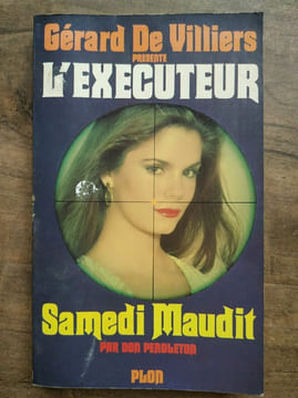 Gérard de Villiers L'Executeur Don penoleton Samedi maudit. Villiers De Gérard