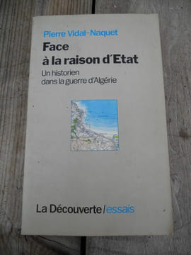 Face à la raison d'etat un historien dans la Guerre d'Algérie. Vidal Naquet