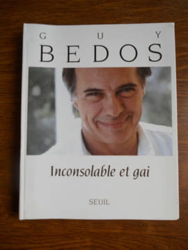 Inconsolable et gai. Bedos Guy