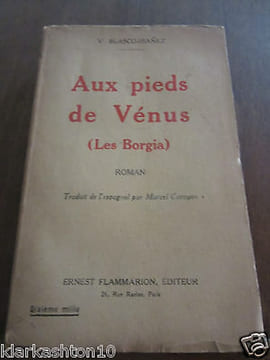 blasco ibanez aux pieds de Vénus les borgia. undefined
