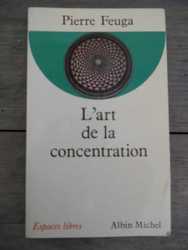 Pierre feuga L'art de la concentration espaces libres. undefined