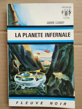 La planète infernale Anticipation fiction. André CAROFF