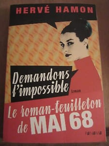 Hervé hamon Demandons l'impossible le roman feuilleton de mai 1968panama 2008