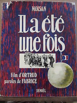 moisan Il a été une fois film d'ortrud paroles de fabrice. undefined