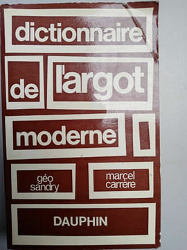 Dictionnaire de l'argot moderne Géo sandry Marcel dauphin. undefined
