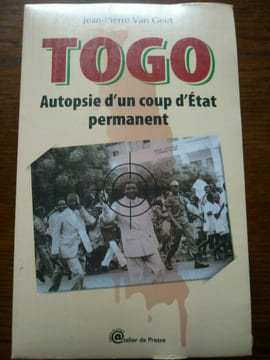 j -p Van geirt togo autopsie d'un coup d'état permanent Atelier de Presse. Atelier TF