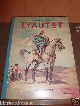 André maurois Lyautey illustrations de Henri deluermoz Hachette. ANDRE MAUROIS