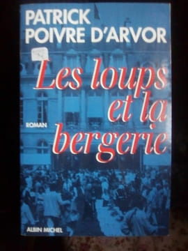Patrick Poivre d'arvor Les loups et la bergèrie. D'Arvor Patrick Poivre