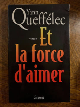 Et la force d'aimer. YANN QUEFFELEC