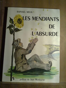 Les mendiants de l'absurde avec envoi tirage limité à 1000 ex. Raphaël Mélin