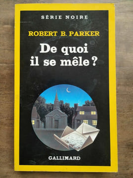 Robert parker De quoi il se mêle Série Noire gallimard. undefined