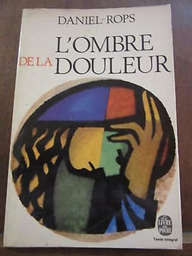 L'Ombre de la douleur. DANIEL ROPS