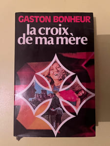 Gaston bonheur La croix de ma mère France Loisirs