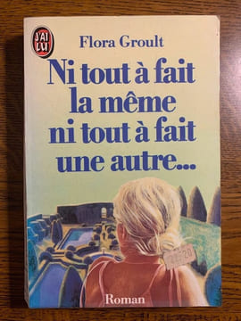 Ni tout à fait la même Ni tout à fait J'ai lu. Flora Groult
