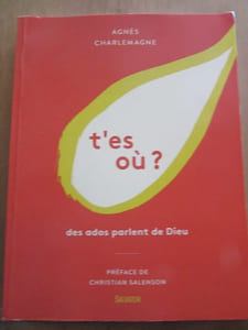 T'es où Des ados parlent de dieu Editons