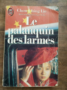 Le palanquin des larmes J'ai lu. Chow Ching Lie