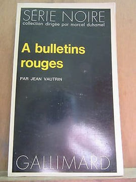 A bulletins rouges Gallimard Série Noire n1611. Jean Vautrin