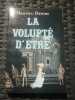 La volupt&eacute; d'&ecirc;tre. Maurice Druon
