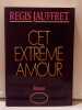 Cet extrême amour. Regis Jauffret