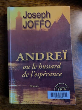 Andreï ou le hussard de l'espérance. Joseph Joffo