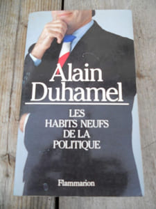 Alain duhamel Les habits neufs de la politique flammarion