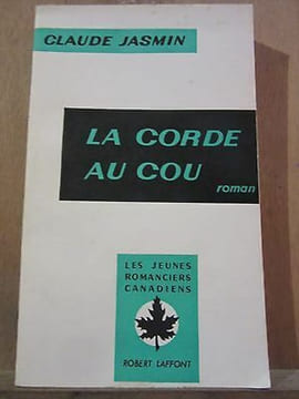 Claude jasmin La Corde au Cou robert laffont SP. Jasmin Claude