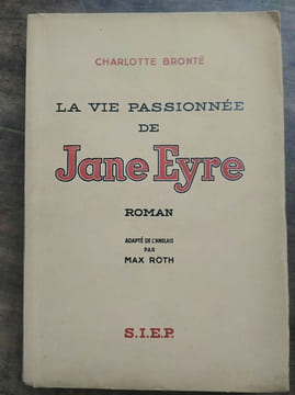Charlotte bronte La vie passionnée de Jane eyre s i e p. Bronte Charlotte