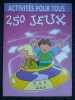 Activités pour tous 250 Jeux de 5 à 8 ans. 