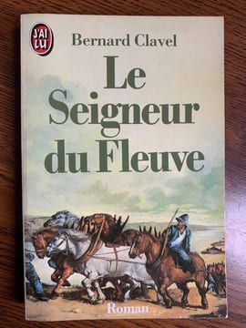 Le Seigneur du Fleuve J'ai lu. Bernard Clavel