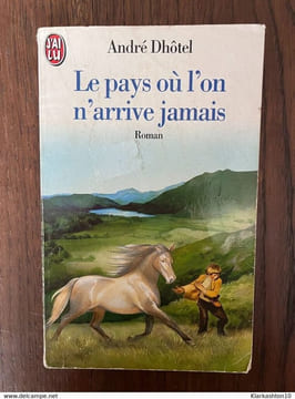 Le pays ou l'on n'arrive jamais J'ai lu 1975. ANDRE DHOTEL
