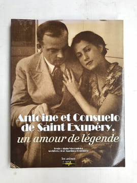 Antoine et Consuelo de Saint Exupéry un amour de légende. Saint Exupery Antoine De