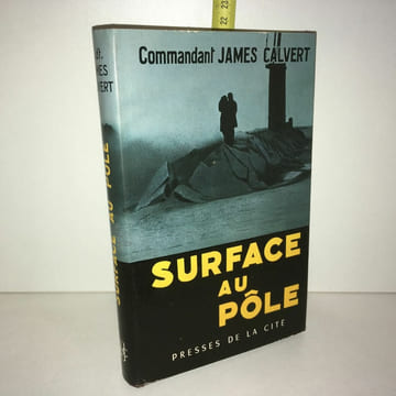 Commandant SURFACE AU POLE Presses de la cité. James Calvert