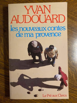 Les nouveaux contes de ma Provence Le Pré aux clercs. Yvan Audouard