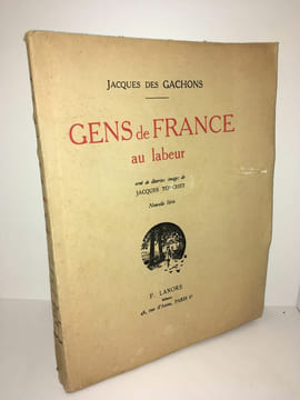 Jacques des Gachons GENS DE FRANCE AU LABEUR Nouvelle Série Lanore. undefined