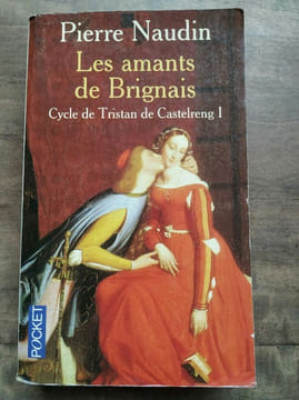 Les amants de Brignais Cycle de Tristan de Castelreng i. Pierre Naudin