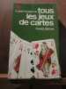 Le guide de tous les jeux de cartes par. Frans Gerver