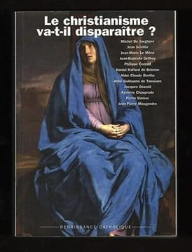 Le Christianisme va t il disparaitre Collectif. Collectif