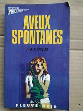 j b Cayeux Aveux Spontanés Fleuve Noir espionnage. undefined