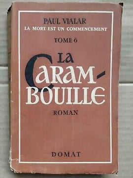 La Carambouille tome 6 La mort est un commencement. PAUL VIALAR