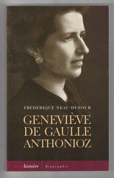 Frédérique neau dufour GENEVIEVE DE GAULLE ANTHONIOZ L'AUTRE DE GAULLE. undefined