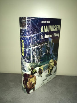 AMUNDSEN LE DERNIER VIKING éd Fayard Pole Sud. Édouard Calic