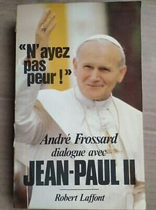 André Frossard N'ayez pas peur Dialogue avec jean paul II