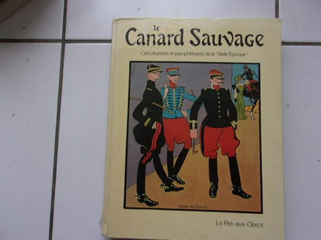 LE CANARD SAUVAGE caricaturistes et pamphlétaires de la Belle Epoque. undefined