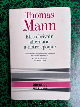 Thomas mann Etre ecrivain allemand a notre epoque Gallimard. Mann Thomas