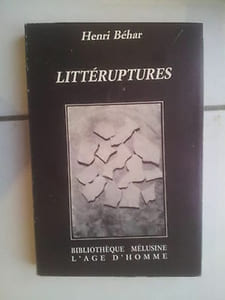 Henri Béhar LITTERUPTURES l' Age d' Homme 'bibliothèque Mélusine'