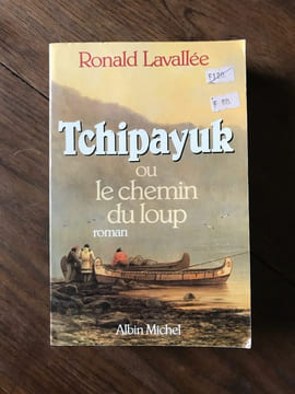 Ronald Lavallée Tchipayuk ou le Chemin du Loup. undefined