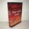 Konsalik Susanne Scheibler DAS WILDE LANDE Roman. KONSALIK